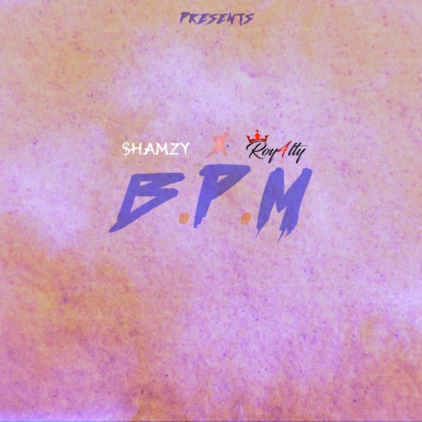 B.P.M ft. Roy4lty | Boomplay Music