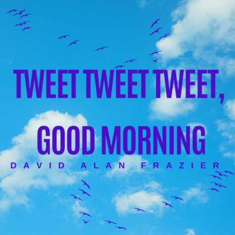 Tweet Tweet Tweet, Good Morning | Boomplay Music