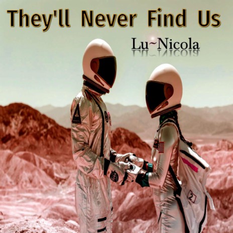 They'll Never Find Us | Boomplay Music