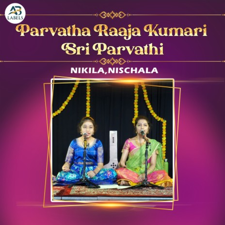 Parvatha Raaja Kumari Sri Parvathi ft. Nischala | Boomplay Music