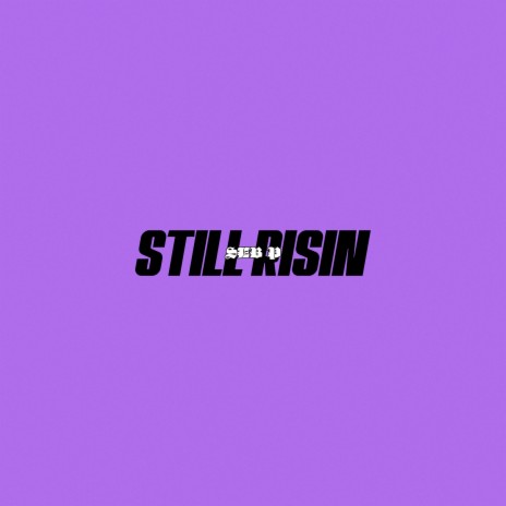 Still Risin | Boomplay Music