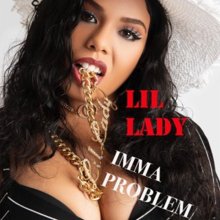 Lil Lady (Imma Problem)