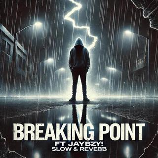 Breaking Point (Slow & Reverb)