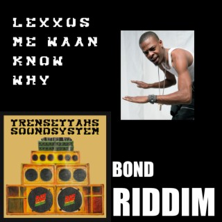 waan kno wny (Bond Riddim)