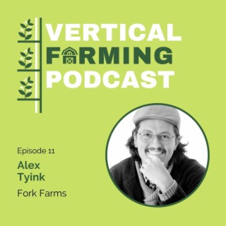 S1E11: Alex Tyink - Fork Farms: Growing Food for Positive Change