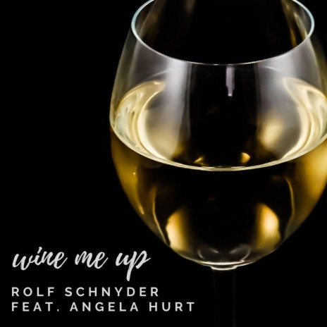 Wine Me Up ft. Angela Hurt | Boomplay Music