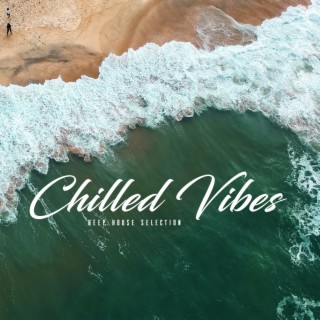 Chilled Vibes Deep House Selection