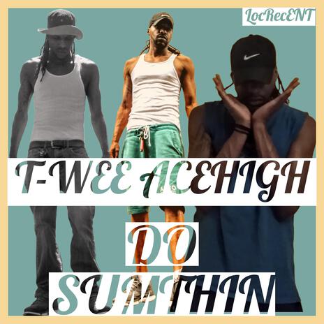 Do Sumthin | Boomplay Music