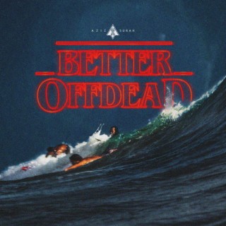 Better Off Dead lyrics | Boomplay Music