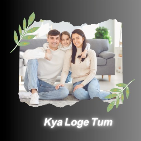 Kya Loge Tum | Boomplay Music
