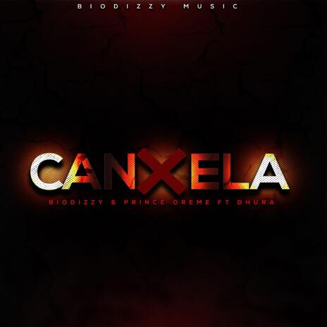 Canxela ft. Prince Oreme & Dhura | Boomplay Music