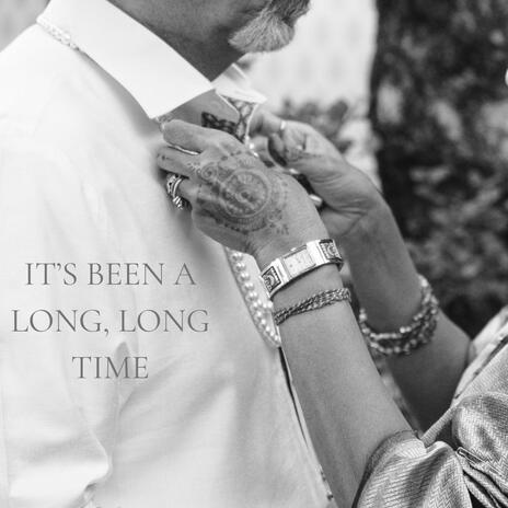 it's been a long, long time | Boomplay Music