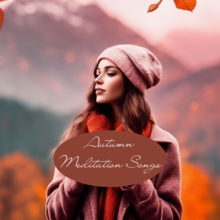 Autumn Meditation Songs: Easy Listening Instrumental Music for Quiet Moments Meditation