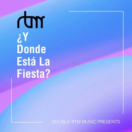 ¿Y DONDE ESTÁ LA FIESTA? (Original Mix) | Boomplay Music