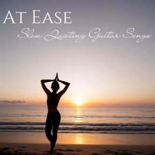 At Ease: Slow Quieting Guitar Songs