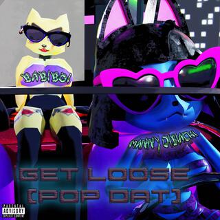 GET LOOSE (POP DAT)