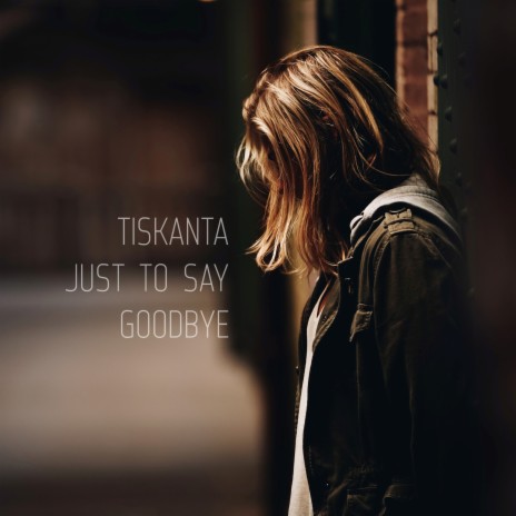 Just to Say Goodbye | Boomplay Music