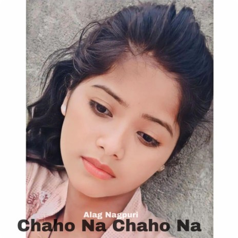 Chaho Na Chaho Na | Boomplay Music