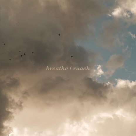 Breathe / Ruach
