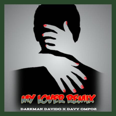 My Lover (REMIX) ft. Davy Ompoz & Yukkon the Rapper | Boomplay Music