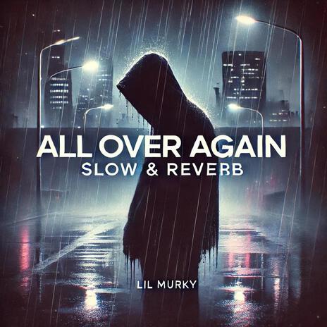 All Over Again (Slow & Reverb) | Boomplay Music