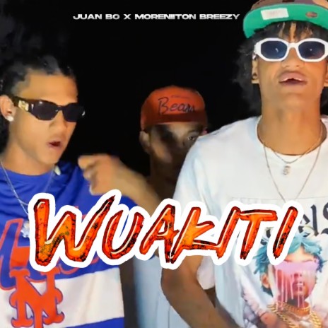 Wuakiti ft. Moreniiton Breezy | Boomplay Music