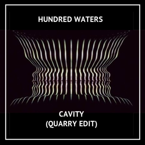 Cavity (QUARRY Edit) ft. Hundred Waters