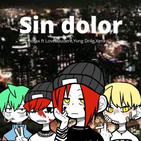 Sin Dolor ft. Yvng Dr4g, Lovekuudere & Xenky