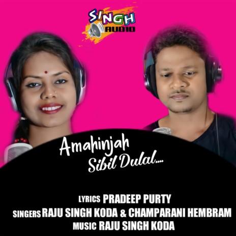 Amahinjah Sibil Dulal ft. Champarani Hembram | Boomplay Music
