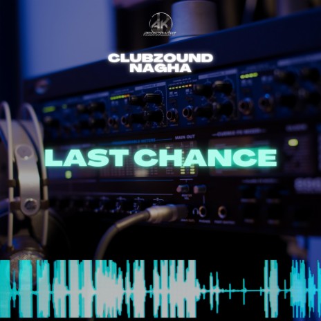 Last Chance ft. Nagha | Boomplay Music