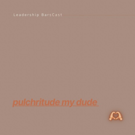 Pulchritude my Duuuude | Boomplay Music