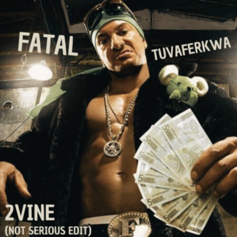 Fatal - Tuvaferkwa (2VINE Not Serious Edit)