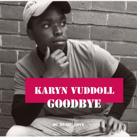 Goodbye ft. Karyn Vuddoll & Dzago