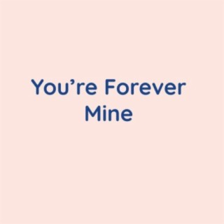 You're Forever Mine