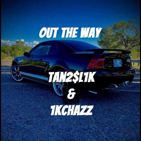 Out The Way ft. 1kChazz | Boomplay Music