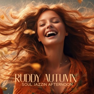 Ruddy Autumn: Soul Jazzin Afternoon