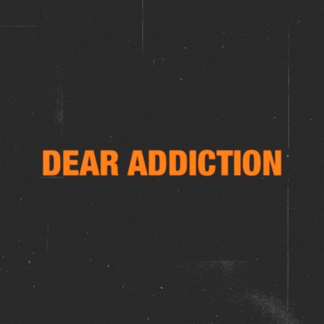 Dear Addiction | Boomplay Music
