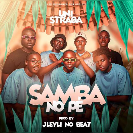 SAMBA NO PÉ ft. Uni Straga & Jleyri No Beat | Boomplay Music