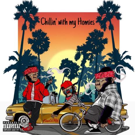 Chillin' with my homies ft. Dynen2Lit | Boomplay Music