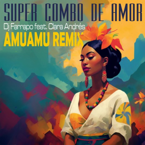 Super Combo De Amor (AmuAmu Remix) ft. Clara Andrés | Boomplay Music