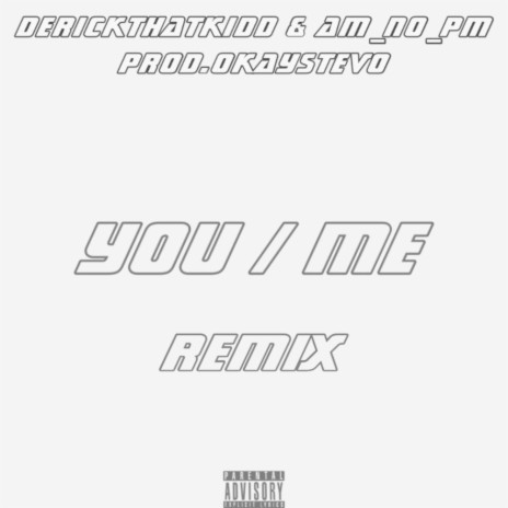 YOU / ME (REMIX) ft. AM no PM | Boomplay Music