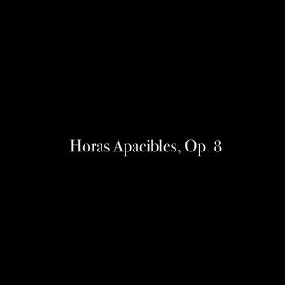 Horas Apacibles, Op. 8