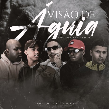 Visão de Águia ft. Jotta Mc, AlanDk, Tiu Fiu & DJ DN do Dick | Boomplay Music