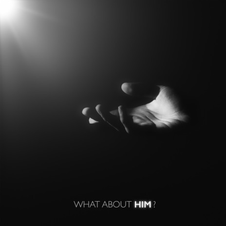 What About Him? | Boomplay Music
