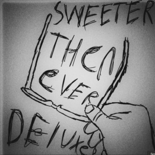 sweeter then ever (Sweeter edition)