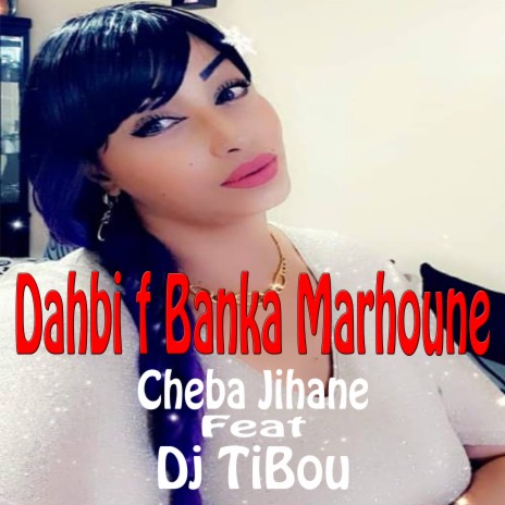 Dahbi F Banka Marhoune | Boomplay Music