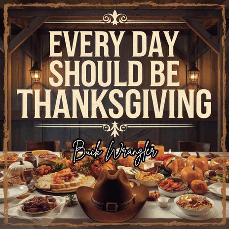 Every Day Should Be Thanksgiving | Boomplay Music