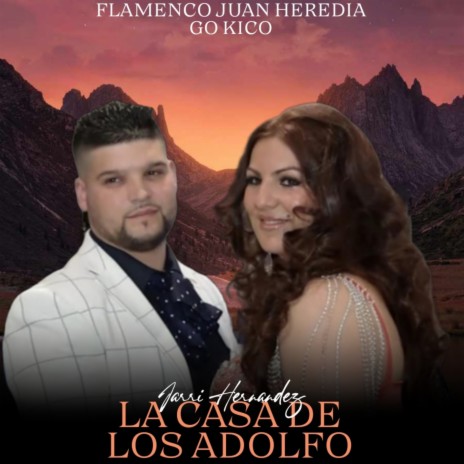 La casa de los Adolfo ft. Flamenco Juan Heredia & Jarri Hernandez | Boomplay Music