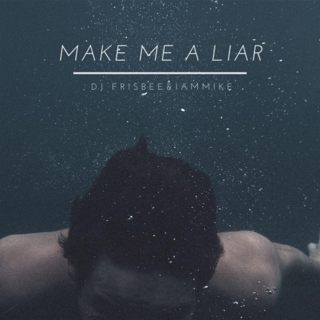 Make me a Liar | Boomplay Music