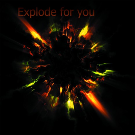 Explode for you | Boomplay Music